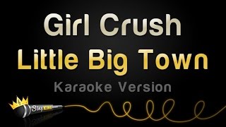 Little Big Town - Girl Crush (Karaoke Version)