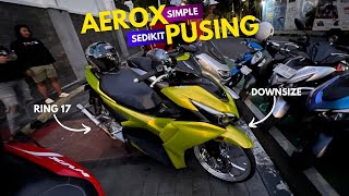 AEROX NEW MODIFIKASI ELEGANT + DOWNSIZE | BUDGET PELAJAR TAPI MEWAH‼️