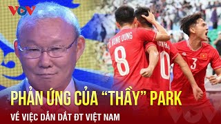 HLV Park Hang Seo phản ứng bất ngờ về khả năng trở lại dẫn dắt ĐT Việt Nam | BÁO ĐIỆN TỬ VOV