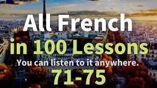 All French in 100 Lessons. Learn French. Most important French phrases and words. Lesson 71-75