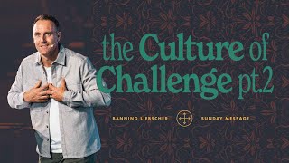 The Culture of Challenge: Part 2 | Banning Liebscher