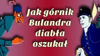 JAK GÓRNIK BULANDRA DIABŁA OSZUKAŁ [Bajanie na ścianie]