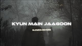 Kyun_Main_Jaagoon_(Slowed+Reverb)Song___Patiala_House___Akshay_Kumar__