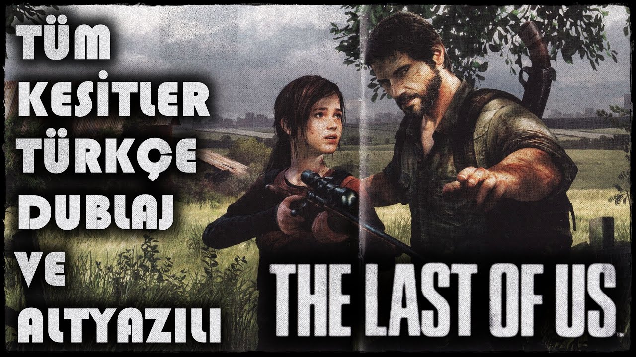Last Of Us Türkçe Tüm Si̇nemati̇kler Youtube