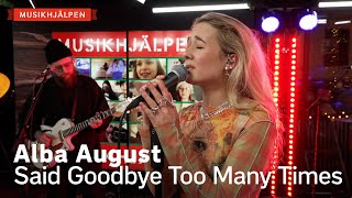 Alba August - Said Goodbye Too Many Times / Musikhjälpen 2021