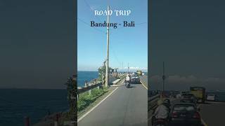 ROAD TRIP BANDUNG - BALI