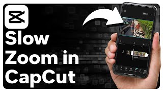 How To Do A Slow Zoom In CapCut