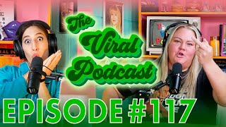 The Viral Podcast Ep. 117