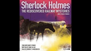 (Full Part) Sherlock Holmes: The Rediscovered Railway Mysteries and Other Stories