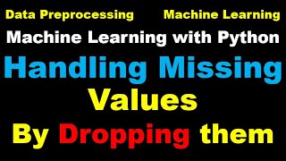 Machine Learning | Handle Missing Data | Handling Missing Values by dropping them - P14
