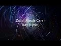 Zedd, Alessia Cara - Stay (Lyrics) Takee Alif