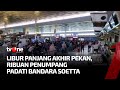 Bandara Soetta Dipadati Ribuan Penumpang | Kabar Petang tvOne