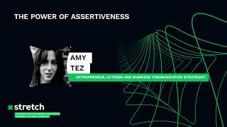 The Power of Assertiveness - Amy Tez | Stretch 2020
