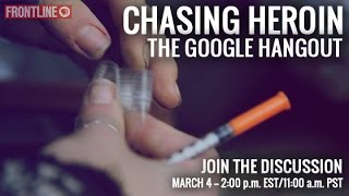 "Chasing Heroin" -- The Google Hangout