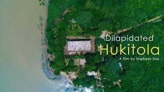 Dilapidated Hukitola | THE NAKED EYE