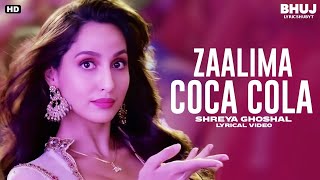 Zaalima Coca Cola Lyrics | Nora Fatehi | Tanishk Bagchi | Shreya Ghoshal | Vayu
