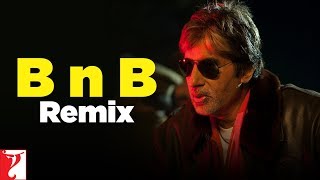 B n B Remix Song | Bunty Aur Babli | Amitabh Bachchan | Blaaze | Shankar-Ehsaan-Loy | Gulzar