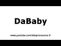 How to Pronounce DaBaby