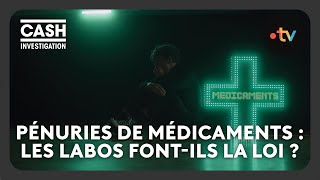 Pénuries de médicaments : les labos font-ils la loi ? - Cash investigation