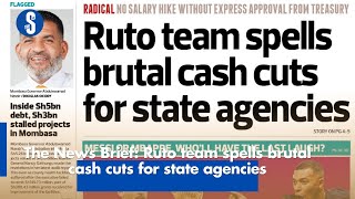 The News Brief: Ruto team spells brutal cash cuts for state agencies