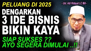 MASYAALLAH❗ Rahasia 3 Ide Bisnis Cepat Kaya Tahun 2025❗ Ustadz Adi Hidayat LC MA