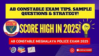 Prepare for AB Constable Meghalaya Police Exam 2025 | Tips, Sample Questions \u0026 Strategy!