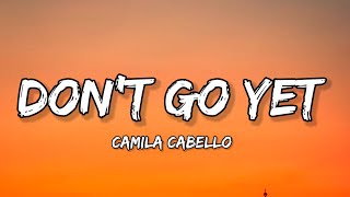 Camila Cabello - Don't Go Yet (Lyrics)