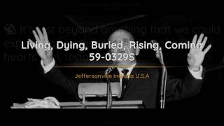 59-0329S Living Dying Buried Rising Coming | William Branham