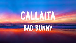 Bad Bunny - Callaita (LETRAS)