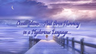 Hauntingly Relaxing Siren Singing in an Unknown Language 🧜‍♀️🔮 8 HOURS - Sleep, Relax, Meditate