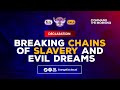 DECLARATION || BREAKING CHAINS OF SLAVERY AND EVIL DREAMS. #commandthemorning