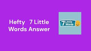 Hefty   7 Little Words Answer