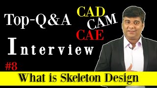 Mechanical Interview Part-8 [CAD CAM CAE] | What is Skeleton Design | CADD Centre Design Studio Pune