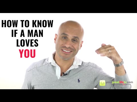 How to Know if a Man Loves You How to Know if a Man Loves You