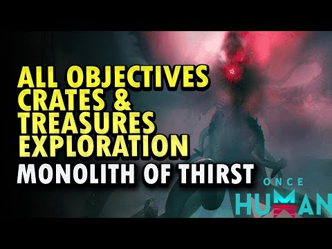 Monolith of Thirst Exploration Once Human All Objectives, Treasures and Chests