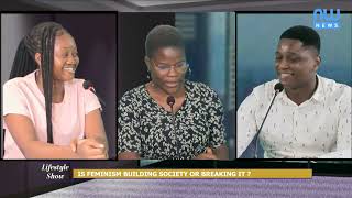 THE LIFESTYLE SHOW : Is Feminism Building It Or  Breaking It ?