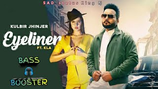 Bass🎧Booster👉 Eyeliner - Kulbir Jhinjer | latest Punjabi song 2021 | single track music 🎶