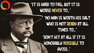 Theodore Roosevelt: Inspirational, Positive And Wisdom Quotes