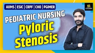 AIIMS | ESIC | CRPF | PGIMER | Pyloric Stenosis | Pediatric Nursing | By Raju Sir