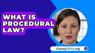 What Is Procedural Law? - CountyOffice.org