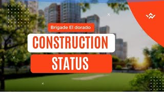 Construction status of Brigade El dorado, Bagalur Bangalore \u0026 Nearby Developments KIADB  6360219373