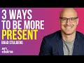 3 Ways to Stay Grounded & Present | Brad Stulberg | The Art of Charm