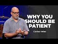 Why You Should Be Patient | Carlos Velez | Calvary Church