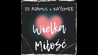 Dj Adamus x Kayomee  - Wielka Miłość