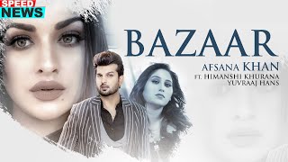 News | Bazaar | Afsana Khan Ft Himanshi Khurana | Yuvraj Hans | Latest Punjabi Teasers 2020