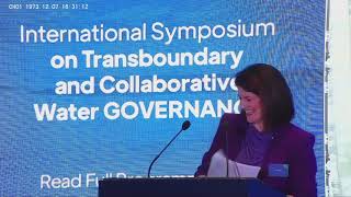 International Symposium on Transboundary \u0026 Collaborative Water Governance - Day 1