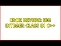 Code Review: Big integer class in C++ (2 Solutions!!)