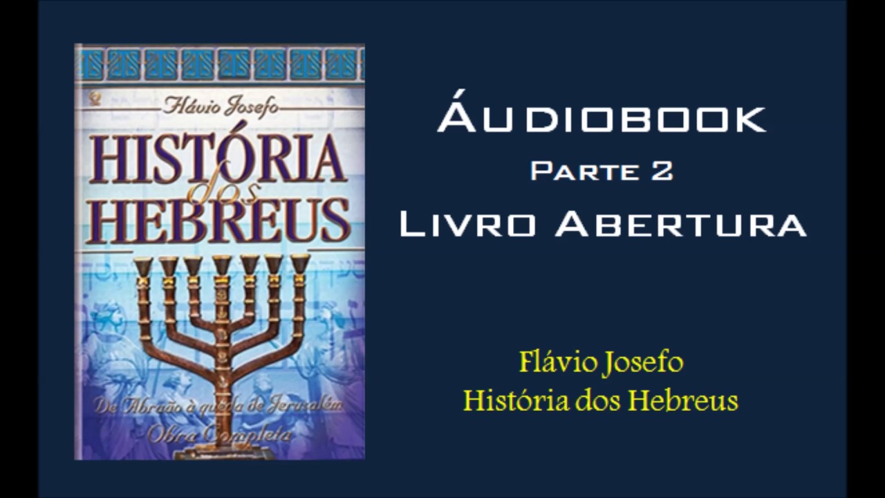 Flávio Josefo - História Dos Hebreus - Parte 2 - Livro Introdução - YouTube