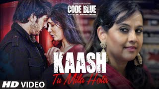 Kaash Tu Mila Hota Video | Code Blue | Alok Nath, Sushmita Mukherjee | Jubin Nautiyal