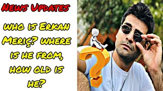 Erkan Meriç wo is he? where is he from and how old is he?. by Usman Creation